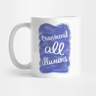 Transcend All Illusions Mug